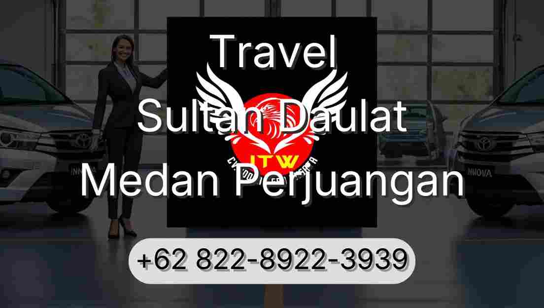 Travel Sultan Daulat Medan Perjuangan