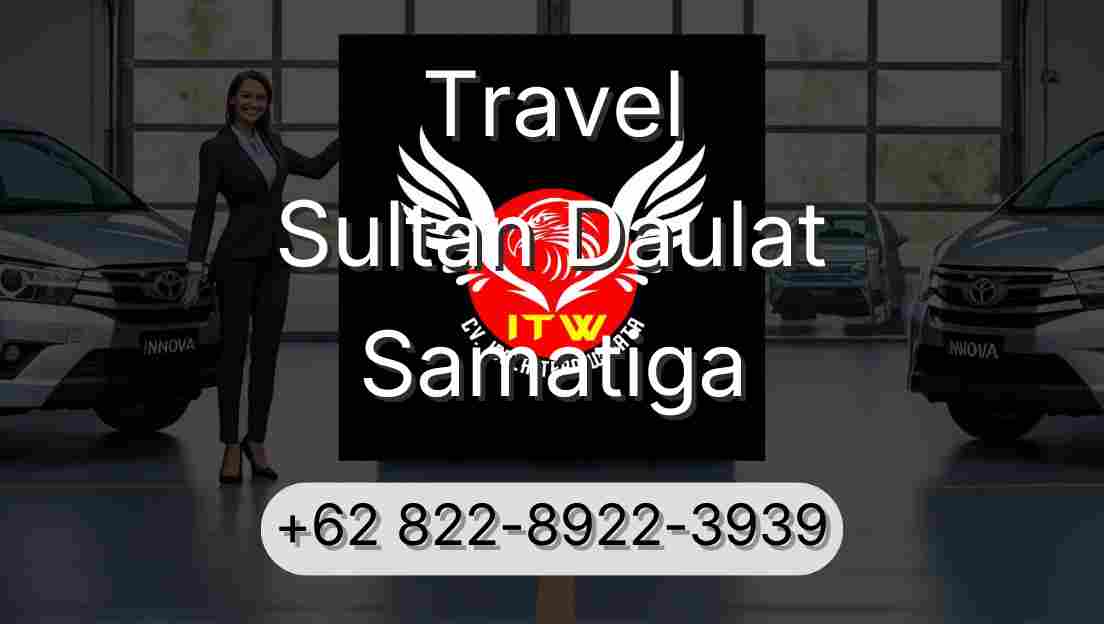 Travel Sultan Daulat Samatiga