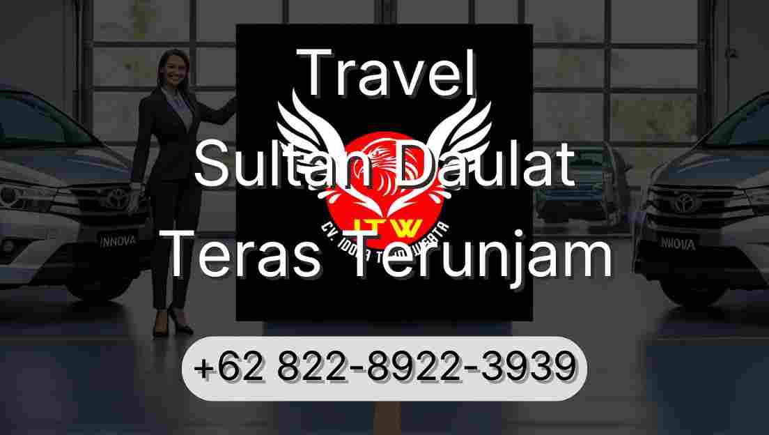 Travel Sultan Daulat Teras Terunjam