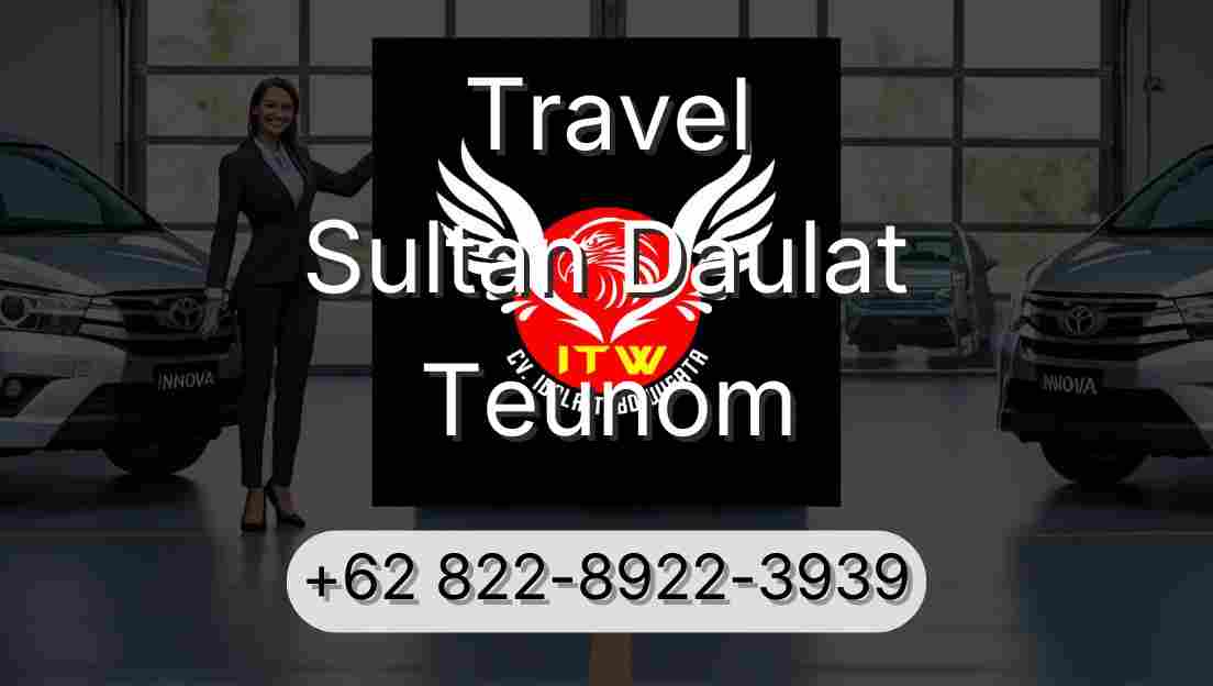 Travel Sultan Daulat Teunom