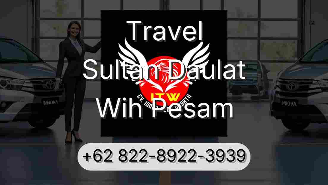 Travel Sultan Daulat Wih Pesam