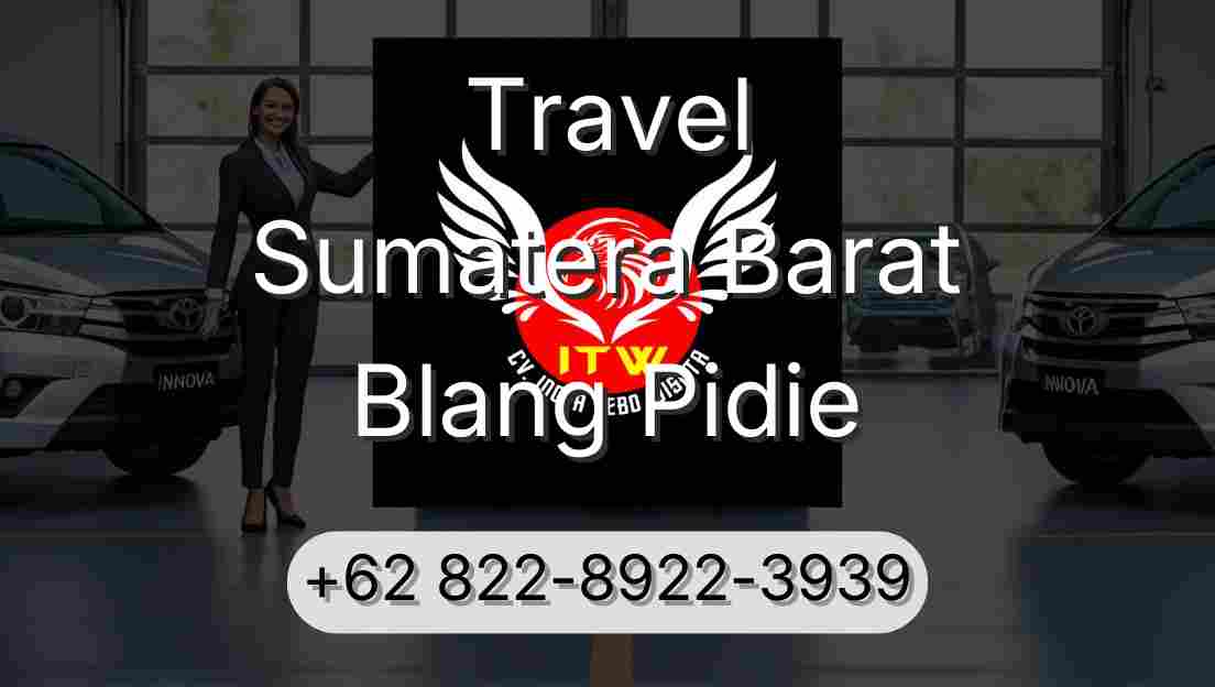 Travel Sumatera Barat Blang Pidie