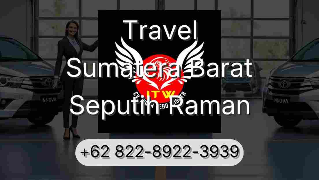 Travel Sumatera Barat Seputih Raman
