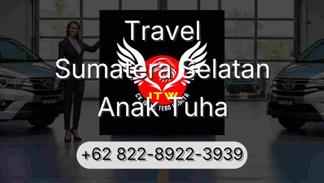 Travel Sumatera Selatan Anak Tuha