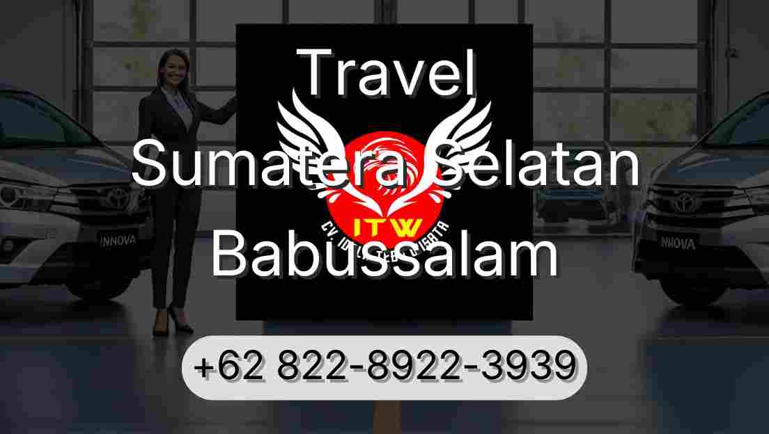 Travel Sumatera Selatan Babussalam