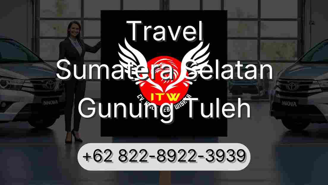 Travel Sumatera Selatan Gunung Tuleh