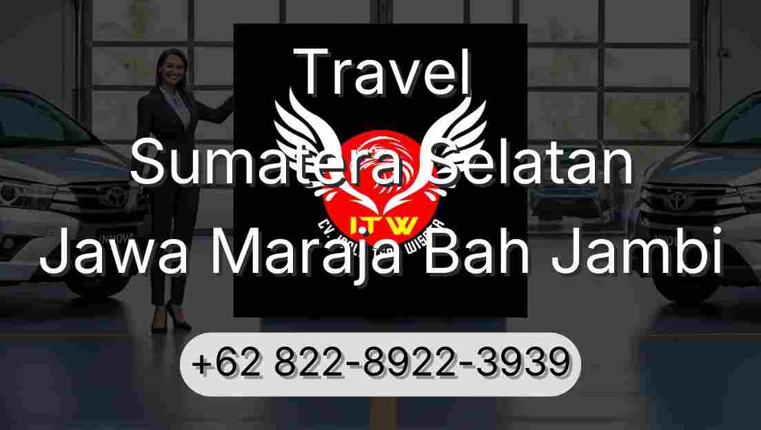 Travel Sumatera Selatan Jawa Maraja Bah Jambi