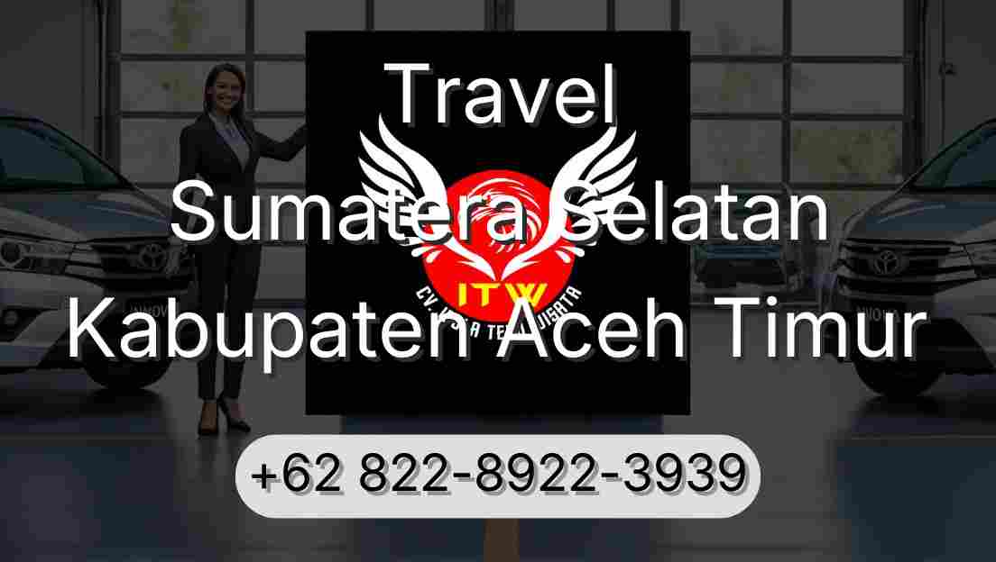 Travel Sumatera Selatan Kabupaten Aceh Timur