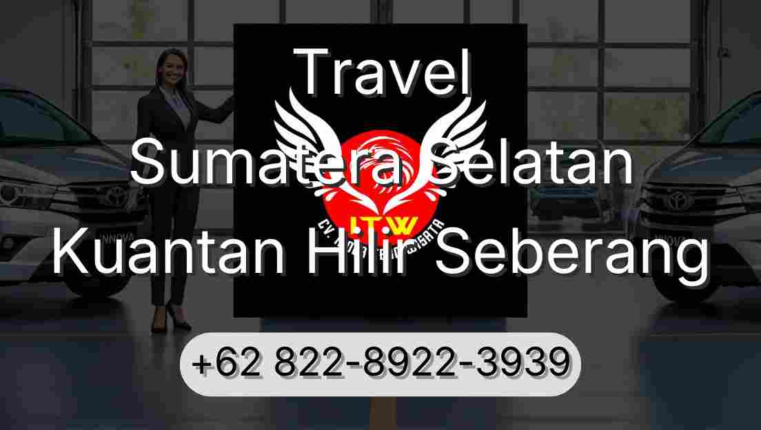 Travel Sumatera Selatan Kuantan Hilir Seberang