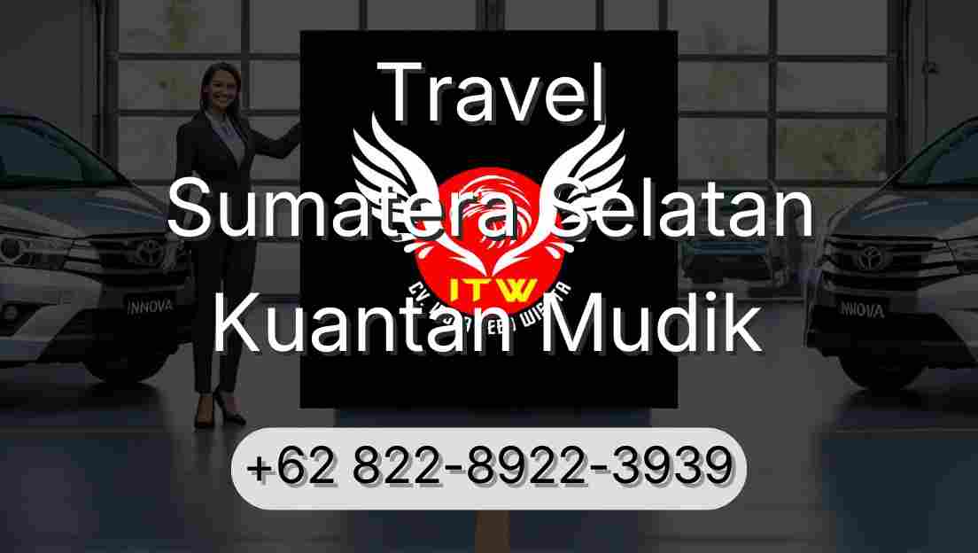 Travel Sumatera Selatan Kuantan Mudik