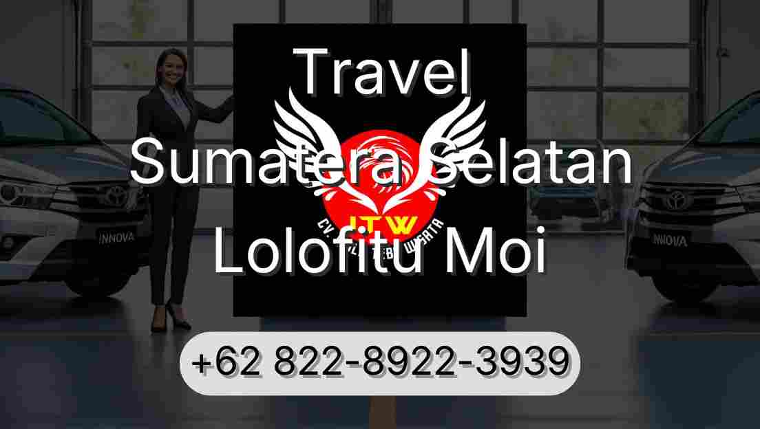 Travel Sumatera Selatan Lolofitu Moi