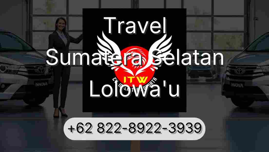 Travel Sumatera Selatan Lolowa'u
