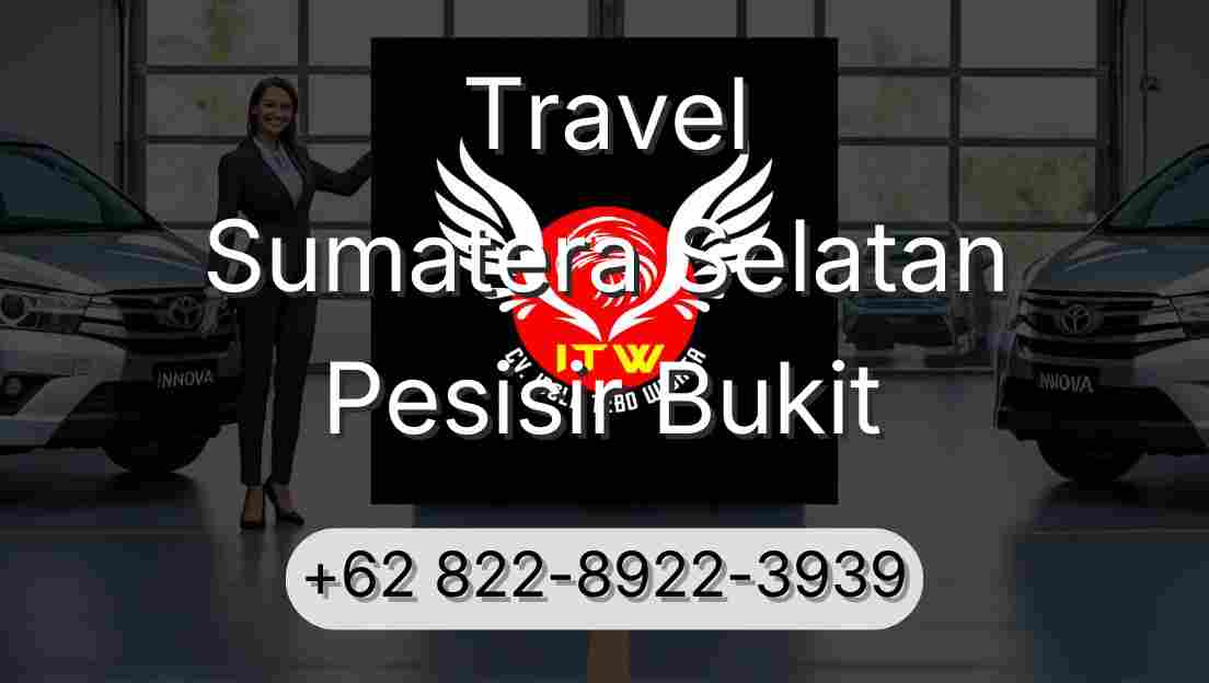 Travel Sumatera Selatan Pesisir Bukit