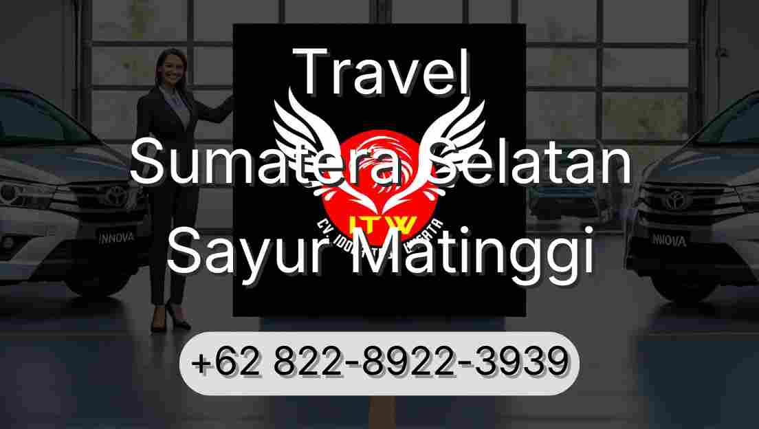 Travel Sumatera Selatan Sayur Matinggi