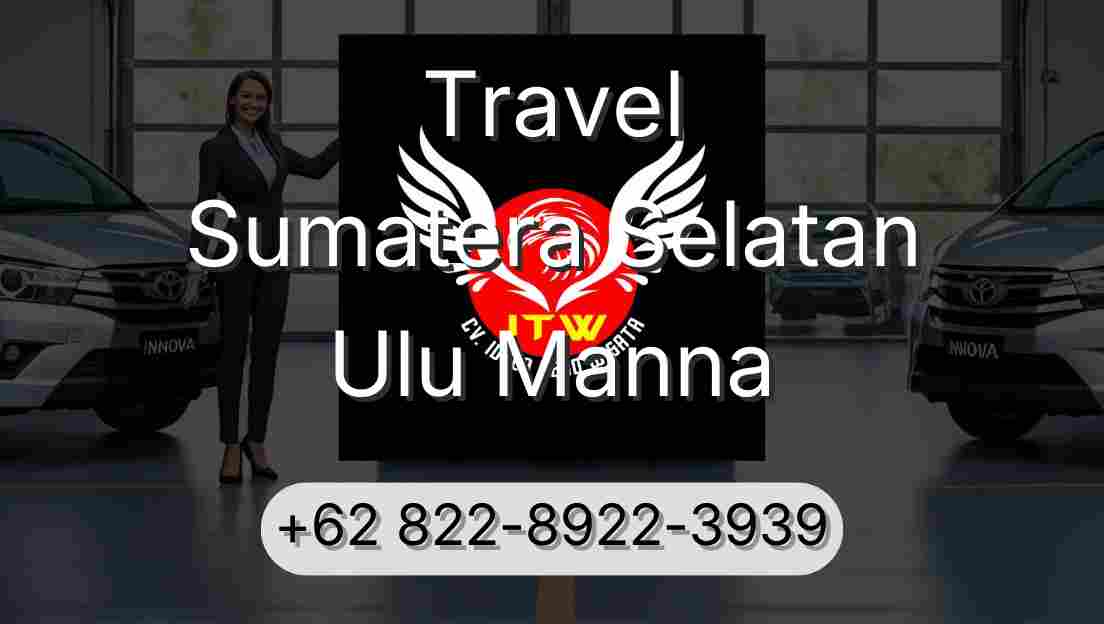 Travel Sumatera Selatan Ulu Manna