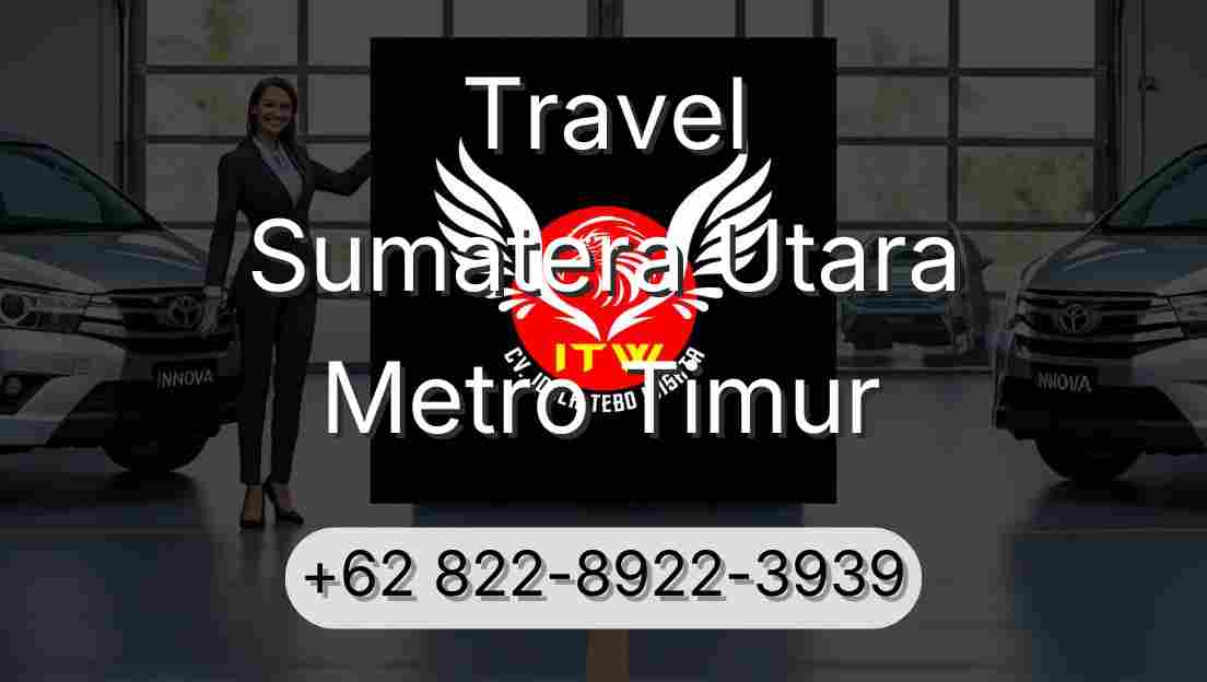 Travel Sumatera Utara Metro Timur