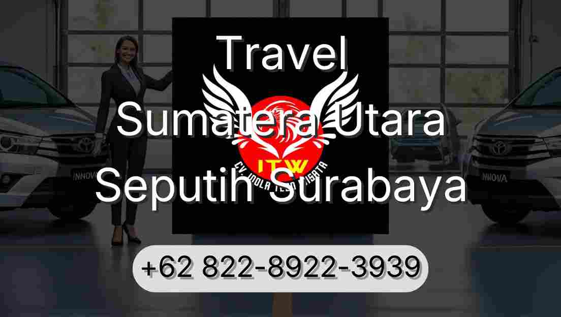 Travel Sumatera Utara Seputih Surabaya