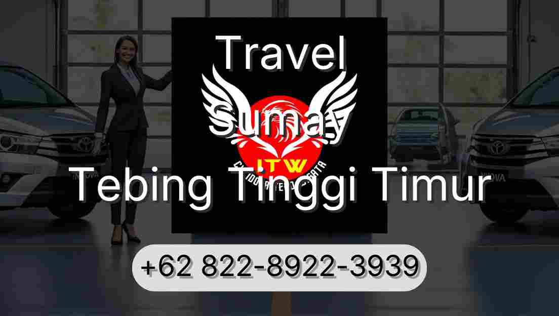Travel Sumay Tebing Tinggi Timur
