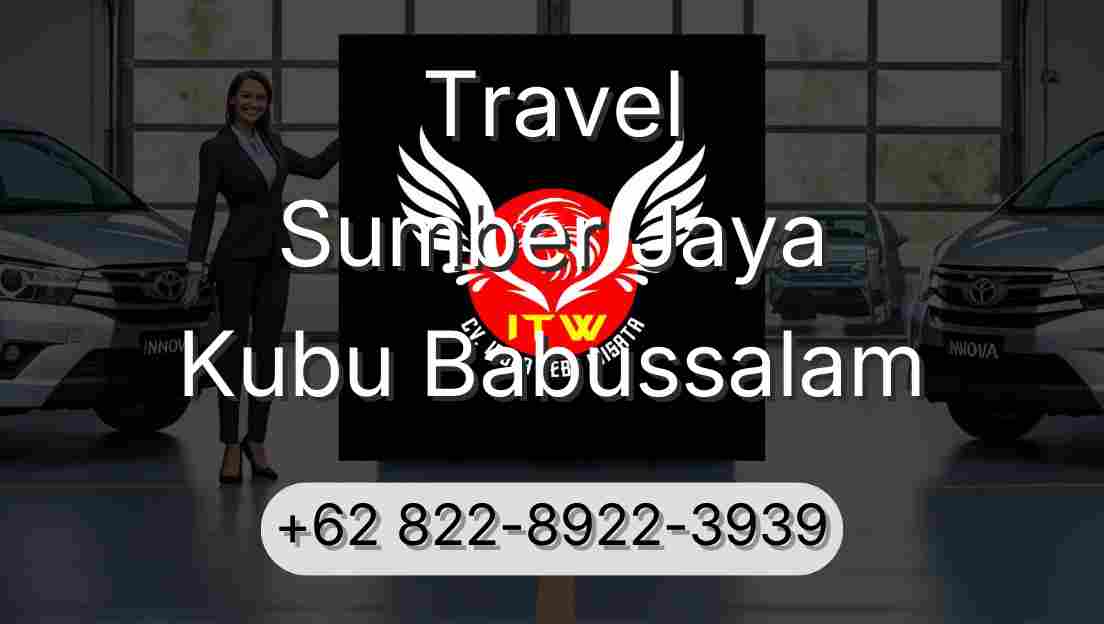 Travel Sumber Jaya Kubu Babussalam