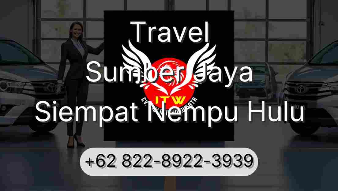 Travel Sumber Jaya Siempat Nempu Hulu