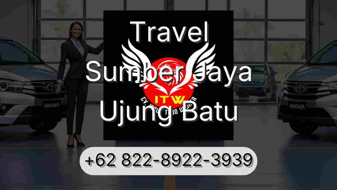 Travel Sumber Jaya Ujung Batu