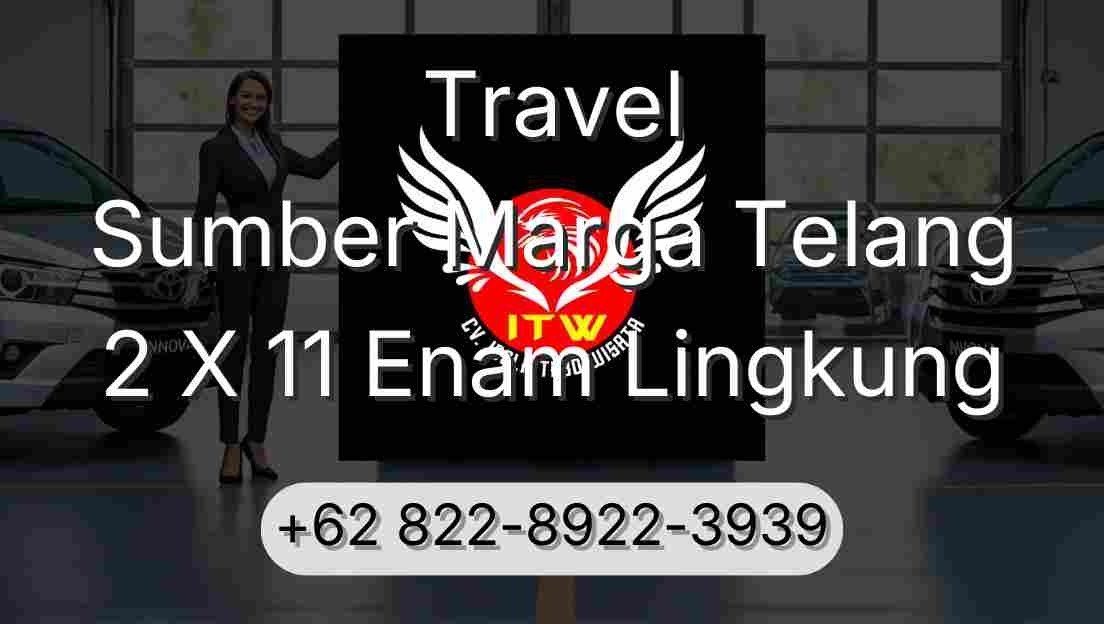 Travel Sumber Marga Telang 2 X 11 Enam Lingkung