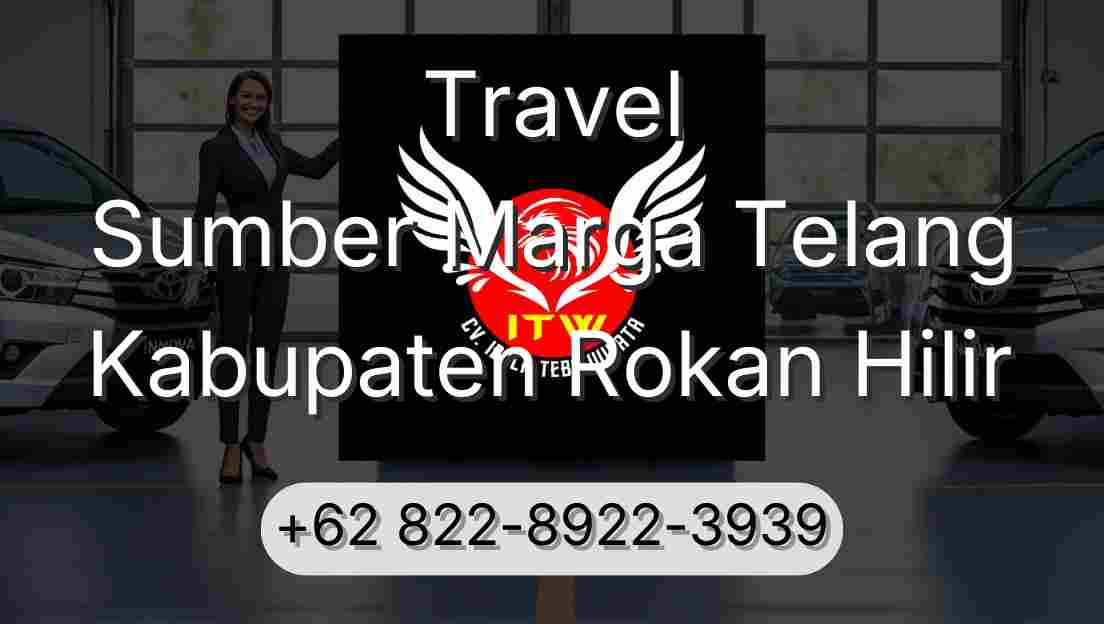Travel Sumber Marga Telang Kabupaten Rokan Hilir