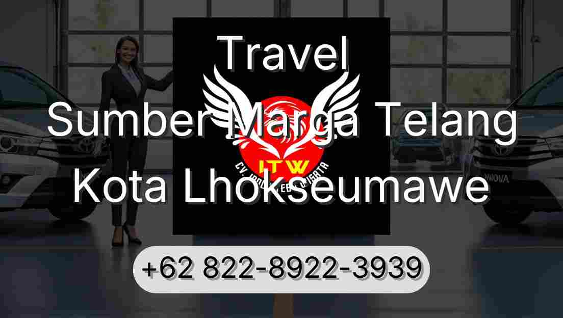 Travel Sumber Marga Telang Kota Lhokseumawe