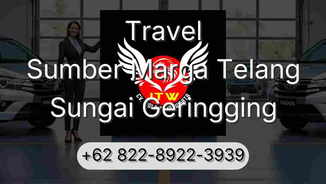 Travel Sumber Marga Telang Sungai Geringging