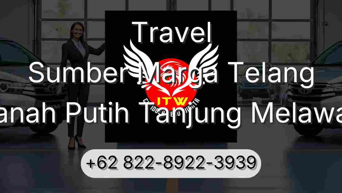 Travel Sumber Marga Telang Tanah Putih Tanjung Melawan
