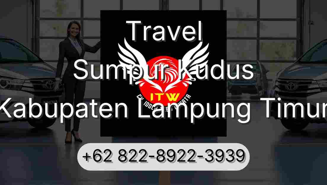 Travel Sumpur Kudus Kabupaten Lampung Timur