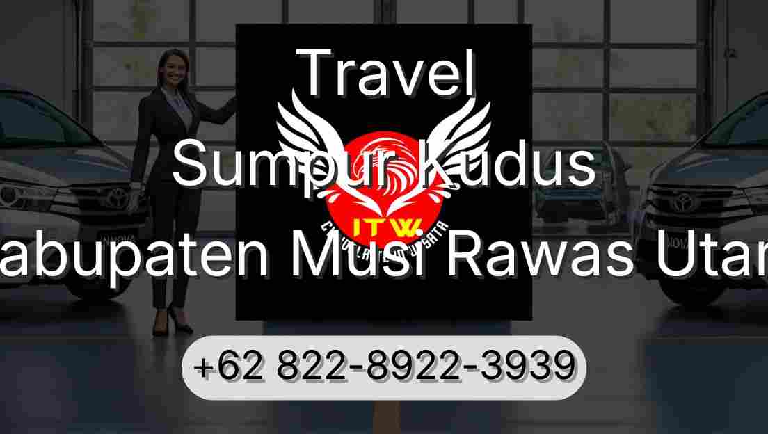 Travel Sumpur Kudus Kabupaten Musi Rawas Utara