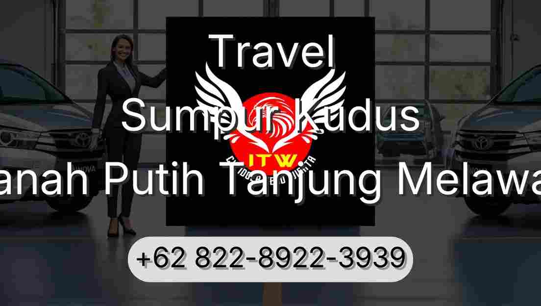 Travel Sumpur Kudus Tanah Putih Tanjung Melawan
