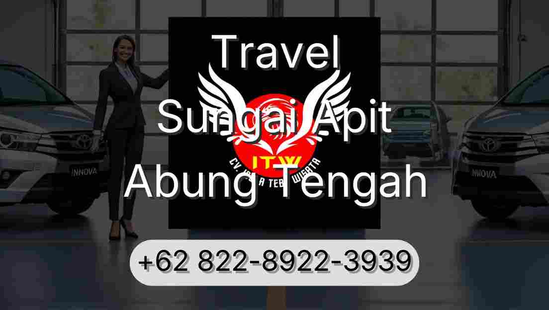Travel Sungai Apit Abung Tengah