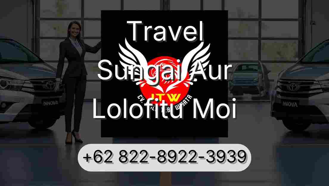 Travel Sungai Aur Lolofitu Moi