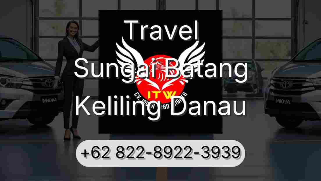 Travel Sungai Batang Keliling Danau
