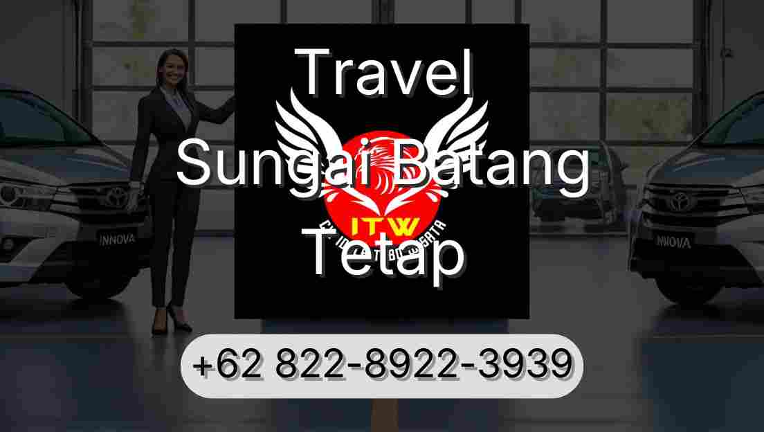 Travel Sungai Batang Tetap