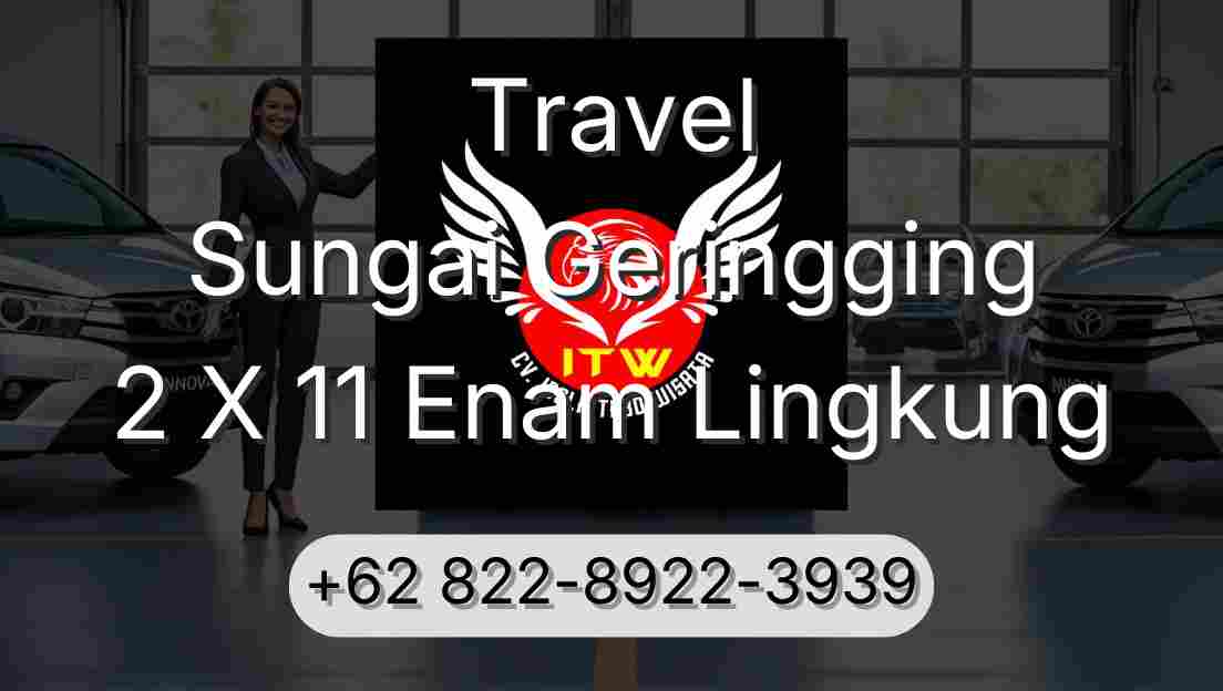 Travel Sungai Geringging 2 X 11 Enam Lingkung