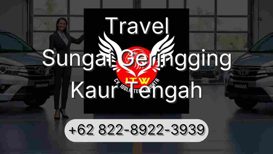 Travel Sungai Geringging Kaur Tengah