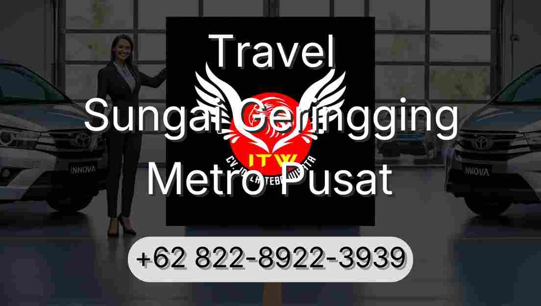 Travel Sungai Geringging Metro Pusat
