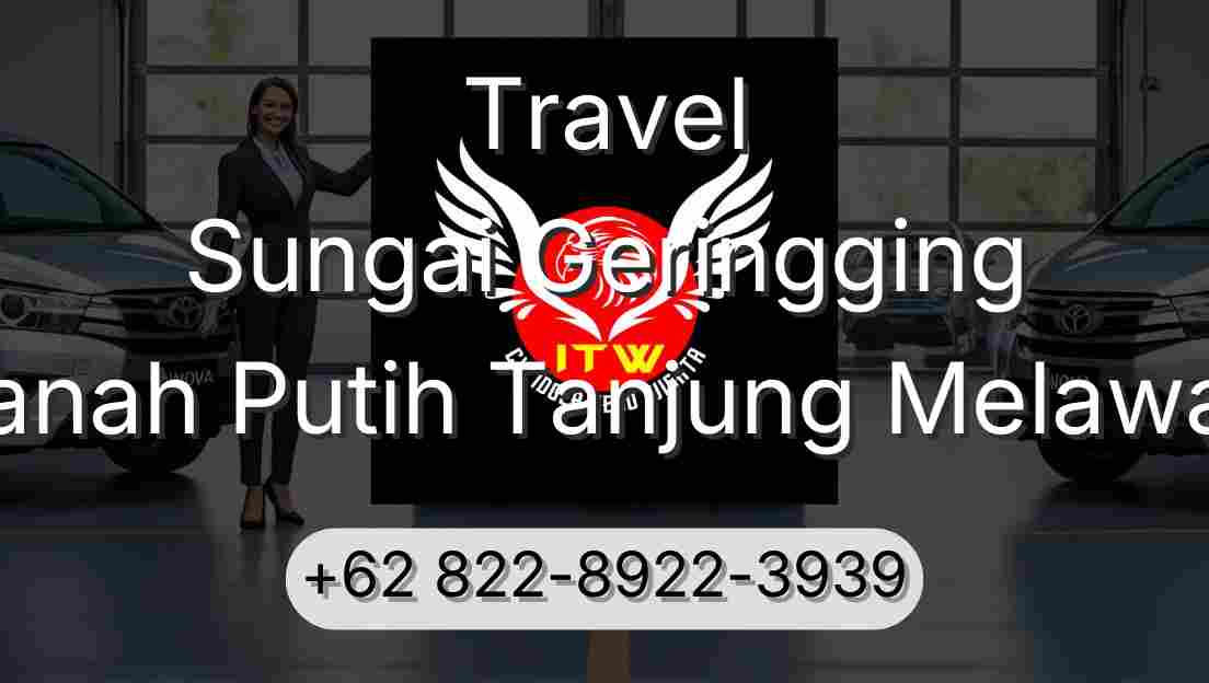 Travel Sungai Geringging Tanah Putih Tanjung Melawan