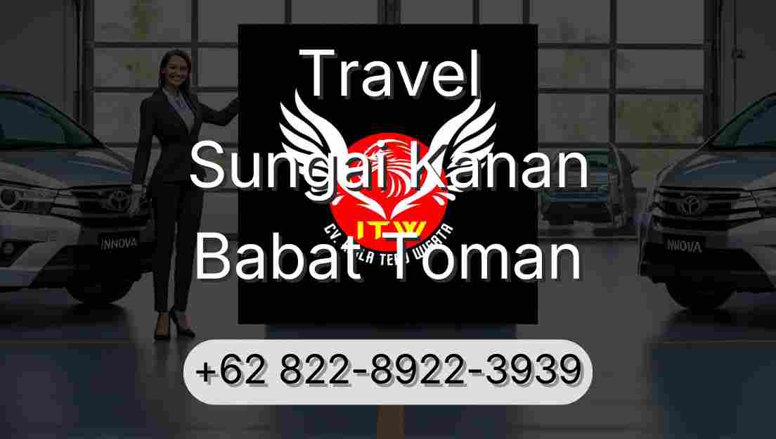 Travel Sungai Kanan Babat Toman