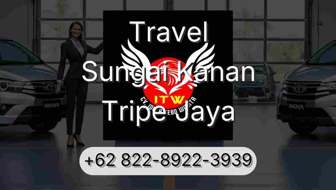 Travel Sungai Kanan Tripe Jaya