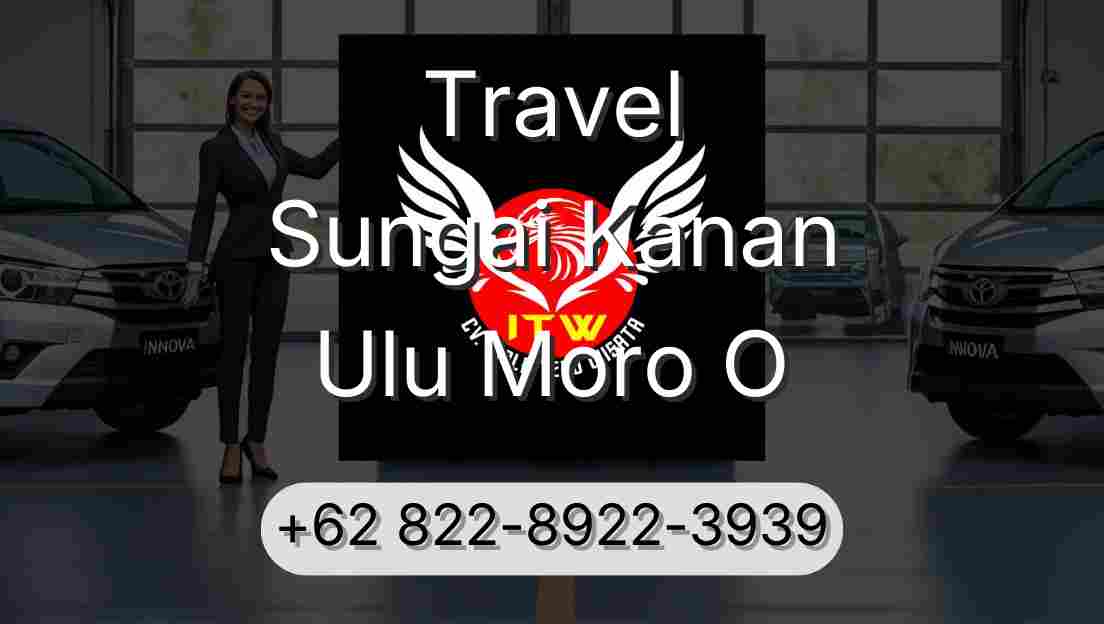 Travel Sungai Kanan Ulu Moro O