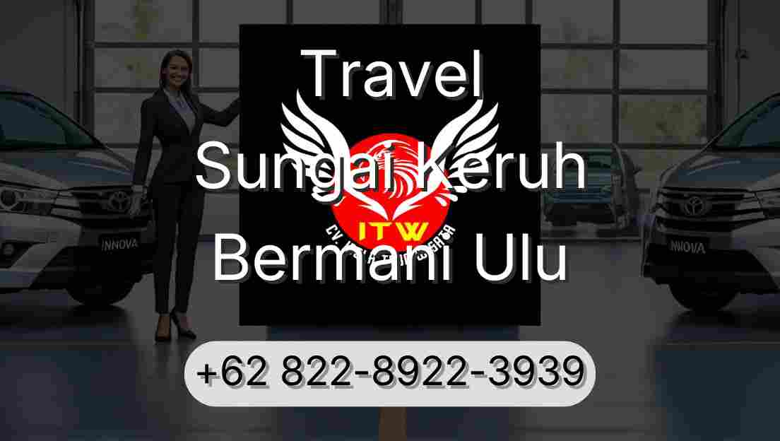 Travel Sungai Keruh Bermani Ulu