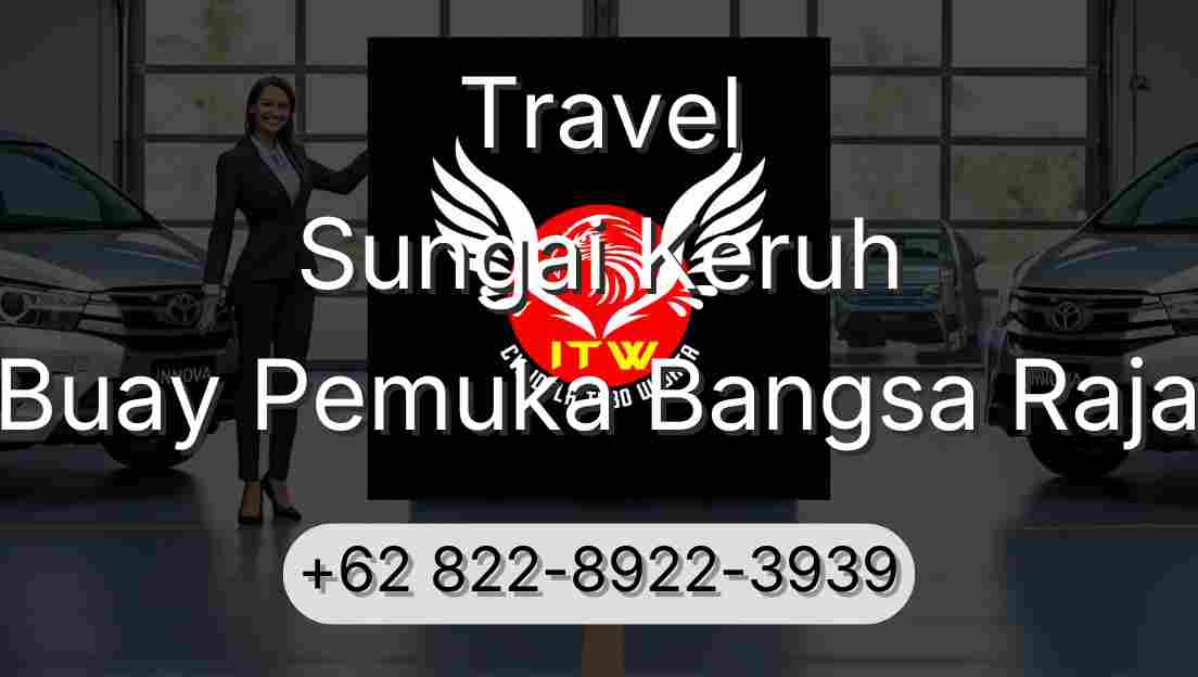 Travel Sungai Keruh Buay Pemuka Bangsa Raja