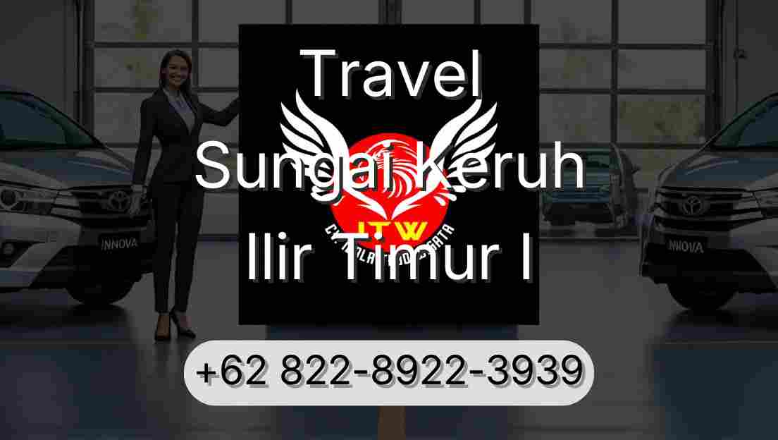 Travel Sungai Keruh Ilir Timur I