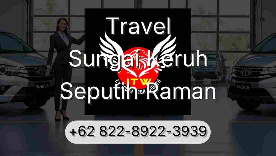 Travel Sungai Keruh Seputih Raman