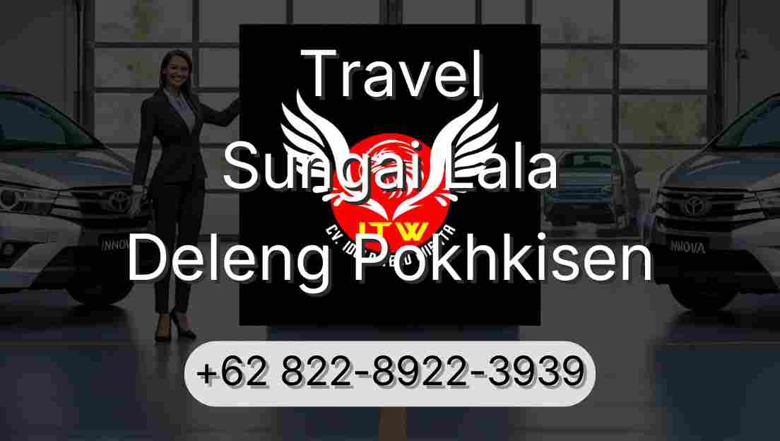 Travel Sungai Lala Deleng Pokhkisen