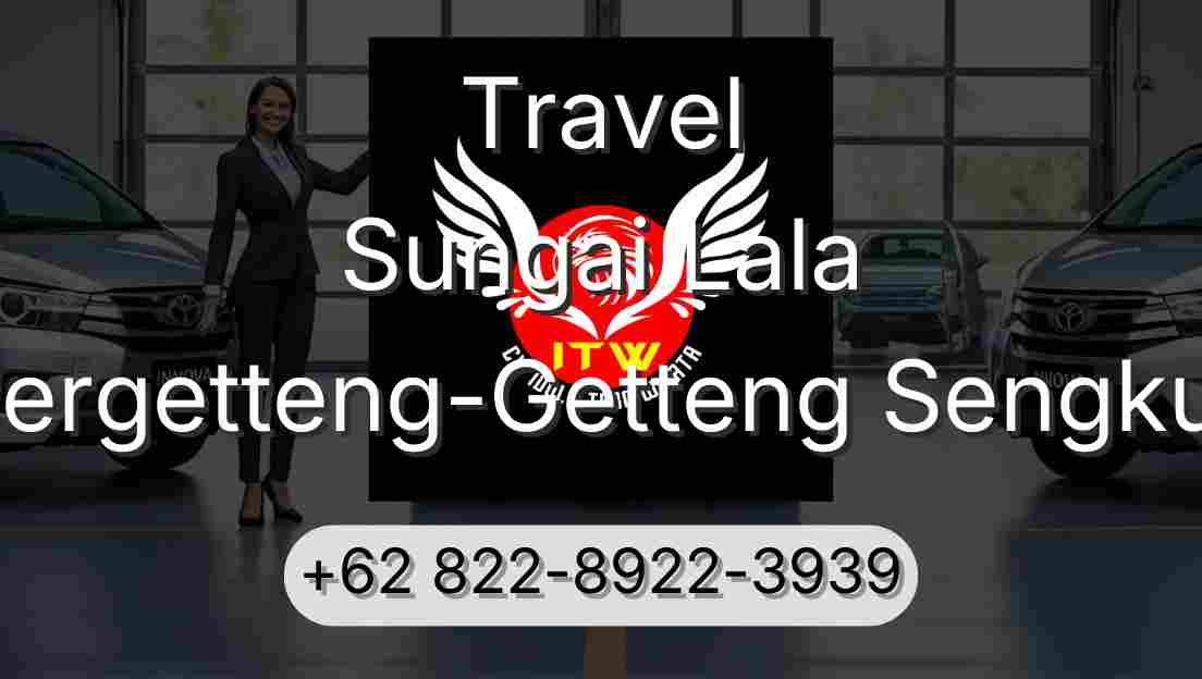 Travel Sungai Lala Pergetteng-Getteng Sengkut